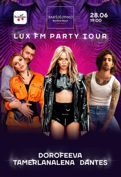 Lux FM Party Tour (DOROFEEVA, DANTES, TAMERLANALENA)